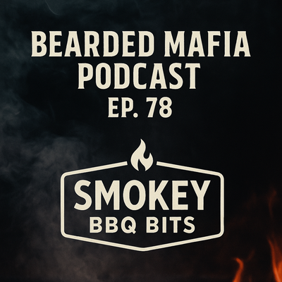 Smokey BBQ Bits Featured on Bearded Mafia Podcast (Ep. 78)